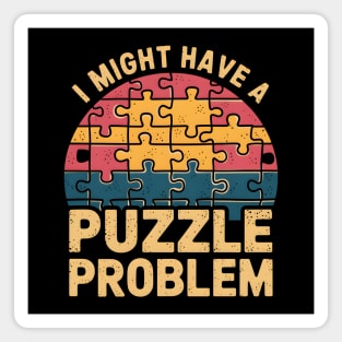 I Might Have A Puzzle Problem Funny Retro Magnet